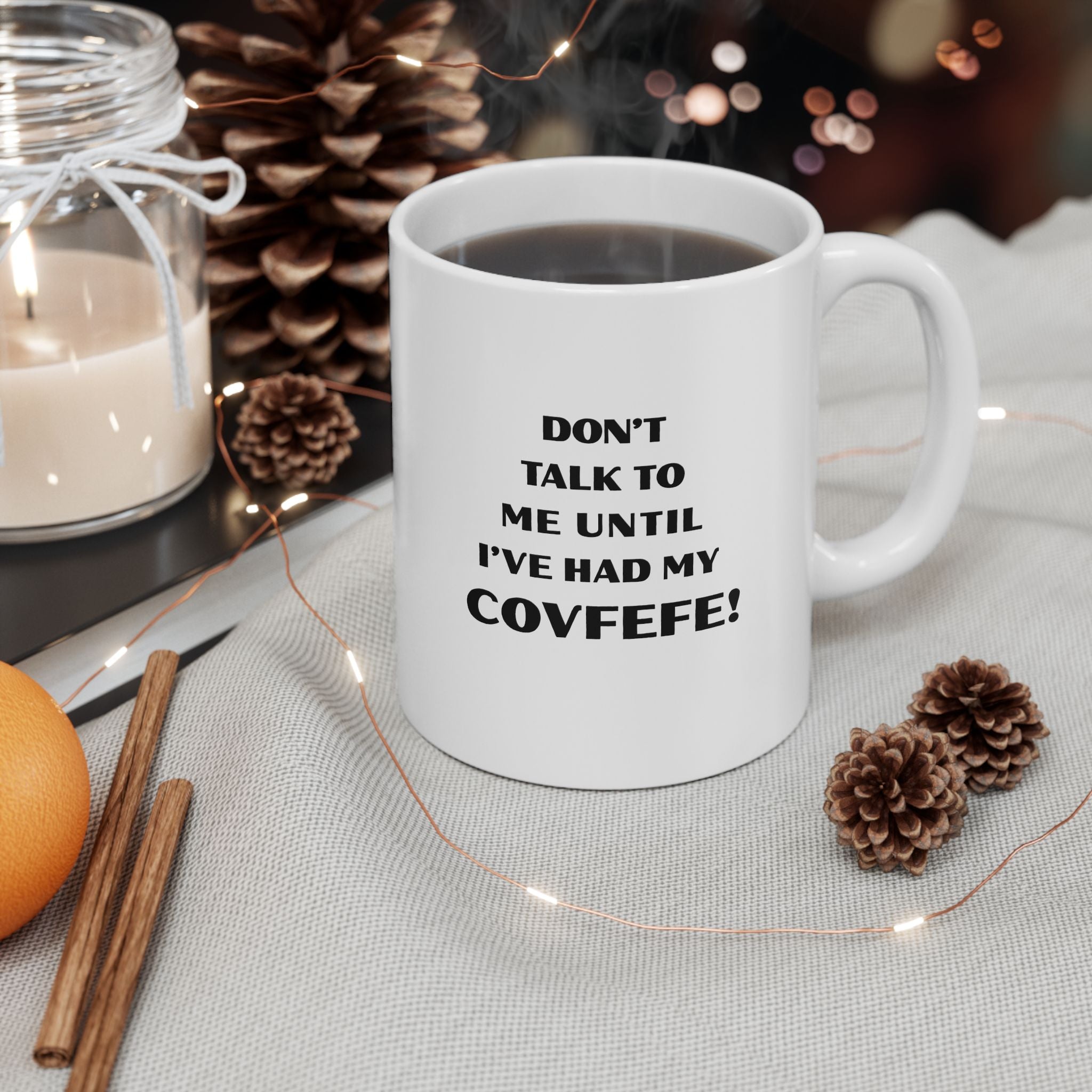 Don't Talk To Me Until I've Had My Covfefe! Mug