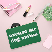 Load image into Gallery viewer, Excuse Me Dog Ma&#39;am! Clutch Bag
