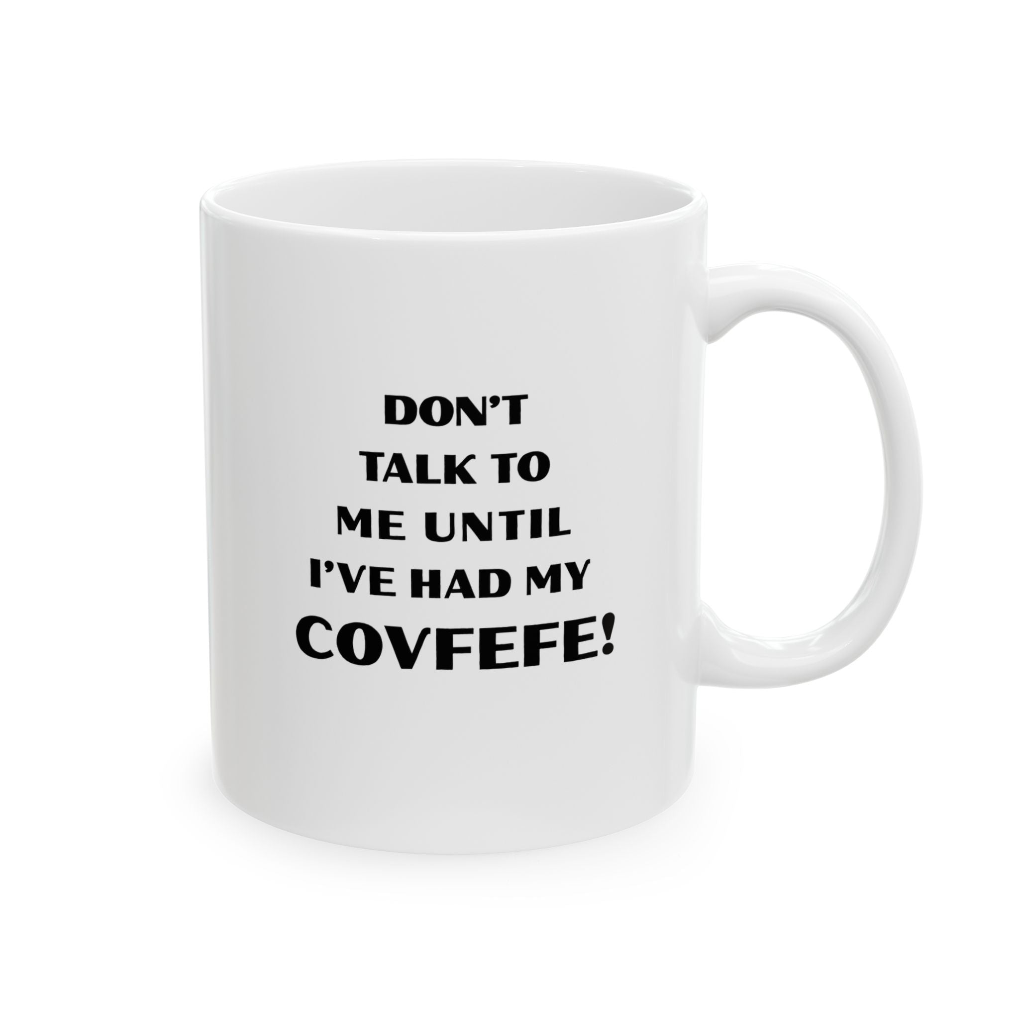 Don't Talk To Me Until I've Had My Covfefe! Mug