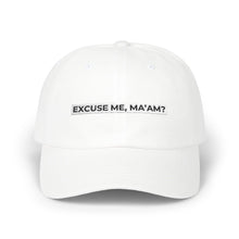Load image into Gallery viewer, &quot;Excuse Me Ma&#39;am?&quot; Dad Hat
