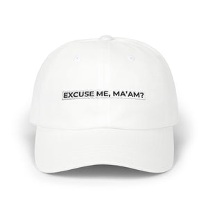 "Excuse Me Ma'am?" Dad Hat