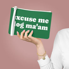 Load image into Gallery viewer, Excuse Me Dog Ma&#39;am! Clutch Bag
