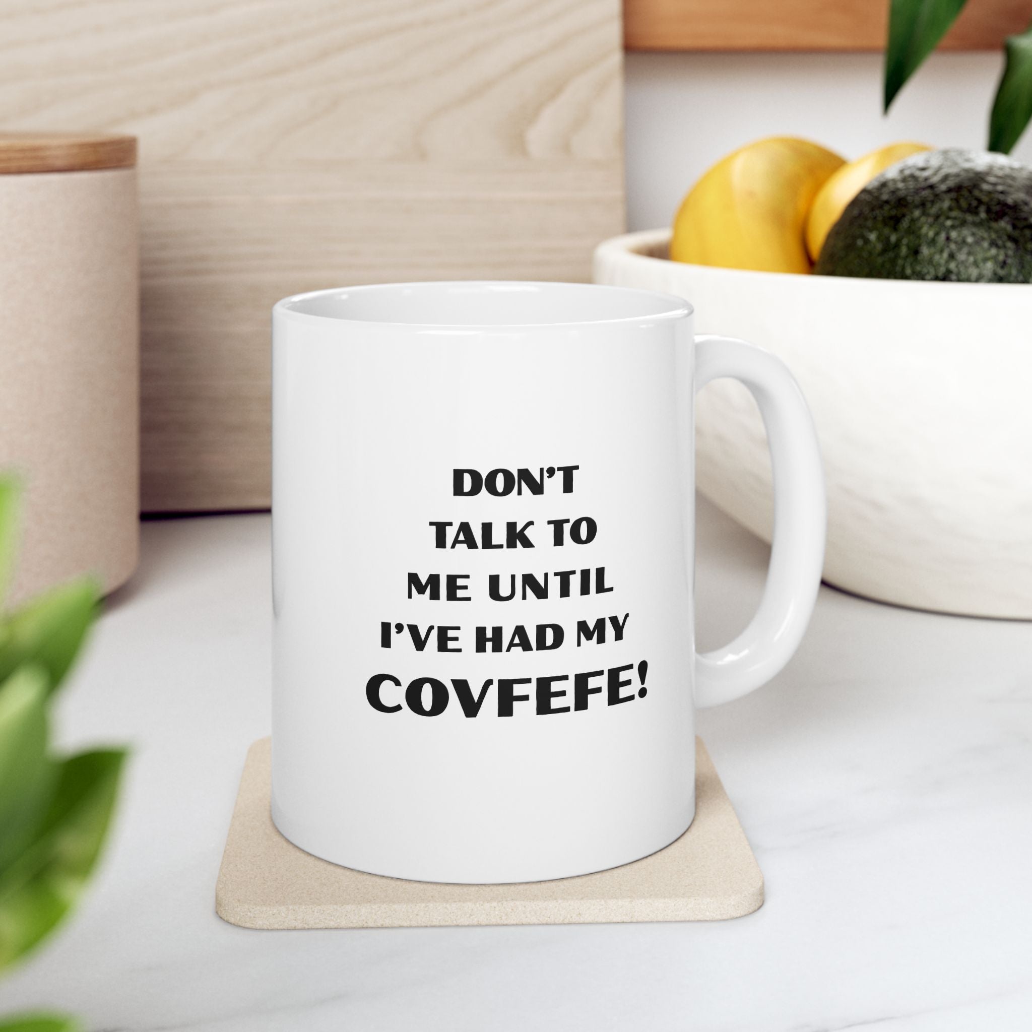 Don't Talk To Me Until I've Had My Covfefe! Mug
