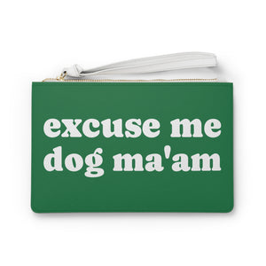 Excuse Me Dog Ma'am! Clutch Bag